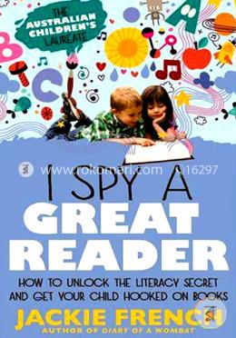 I Spy a Great Reader: How to Unlock the Literary Secret and Get Your Child Hooked on Books image