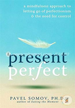 Present Perfect: A Mindfulness Approach to Letting Go of Perfectionism and the Need for Control image