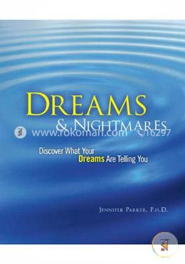 Dreams and Nightmares: Discover What Your Dreams are Telling You Discover What Your Nightmares Are Telling You image