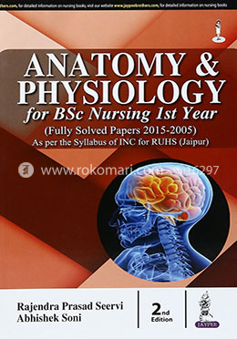 Anatomy and Physiology for BSc Nursing Ist Year (Fully Solved Papers for 2015-2005) image