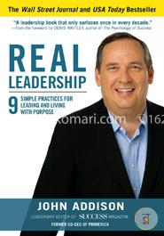 Real Leadership: 9 Simple Practices for Leading and Living with Purpose image