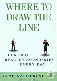 Where to Draw the Line: How to Set Healthy Boundaries Every Day image