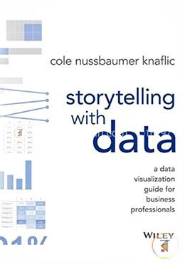 Storytelling with Data: A Data Visualization Guide for Business Professionals image