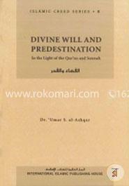 Islamic Creed Series Vol. 8 - Divine Will and Predestination: In the Light of the Qur'an and Sunnah image
