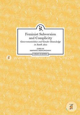 Feminist Subversion and Complicity – Governmentalities and Gender Knowledge in South Asia image