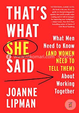 That's What She Said: What Men Need to Know (and Women Need to Tell Them) About Working Together image