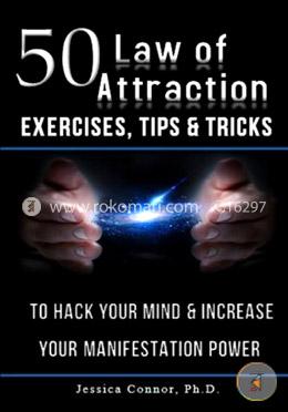 50 Law of Attraction Exercises, Tips and Tricks: To Hack Your Mind and Increase Your Manifestation Power image