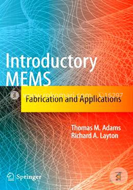 Introductory MEMS: Fabrication and Applications