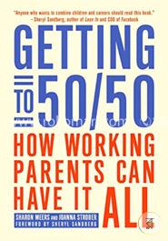 Getting to 50/50 : How Working Parents Can Have It All  image