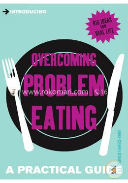 Introducing Overcoming Problem Eating: A Practical Guide image