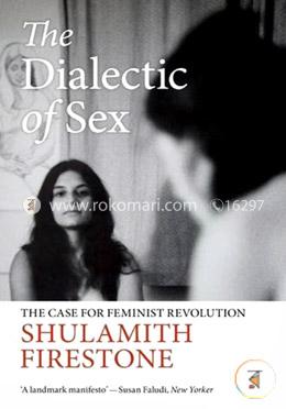 The Dialectic of Sex: The Case for Feminist Revolution (Paperback) image