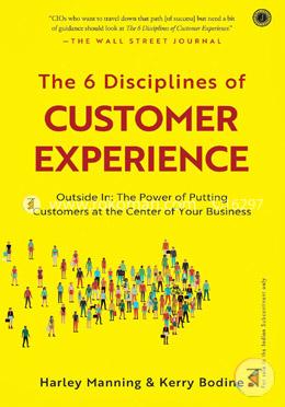 The 6 Disciplines of Customer Experience - Outside In : The Power of Putting Customers at the Center of Your Business image