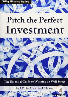 Pitch the Perfect Investment: The Essential Guide to Winning on Wall Street image