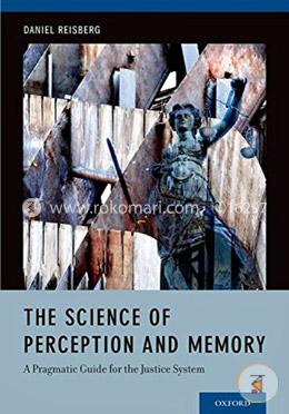 The Science of Perception and Memory: A Pragmatic Guide for the Justice System image
