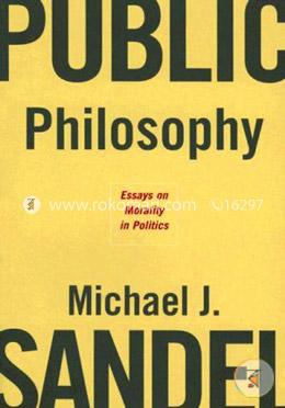 Public Philosophy – Essays on Morals in Politics image