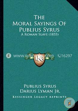 The Moral Sayings of Publius Syrus: A Roman Slave (1855)  image