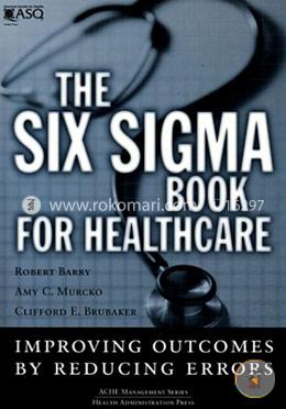 The Six Sigma Book for Healthcare: Improving Outcomes by Reducing Error  image