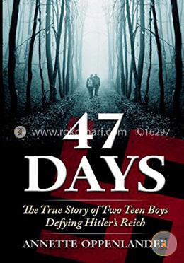 47 Days: The True Story of Two Teen Boys Defying Hitler's Reich image