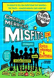 Charlie Merrick's Misfits in Fouls, Friends, and Football (Charlie Merricks Misfits 1) 