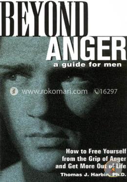 Beyond Anger: A Guide for Men: How to Free Yourself from the Grip of Anger and Get More Out of Life  image