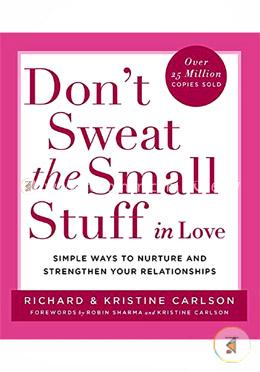 Don't Sweat The Small Stuff in Love: Simple ways to Keep the Little Things from Overtaking Your Life image