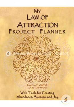 My Law of Attraction Project Planner: With Tools for Creating Abundance, Success, and Joy image