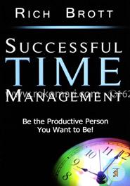 Successful Time Management: Be the Productive Person You Want to Be! image