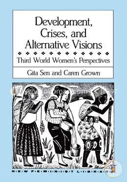 Development, Crises and Alternative Visions: Third World Women's Perspectives (New Feminist Library) (peparback) image