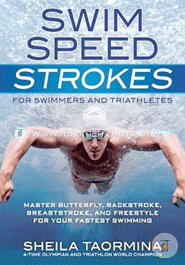 Swim Speed Strokes for Swimmers and Triathletes: Master Freestyle, Butterfly, Breaststroke and Backstroke for Your Fastest Swimming (Swim Speed Series) image