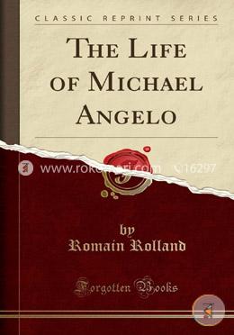 The Life of Michael Angelo (Classic Reprint) image