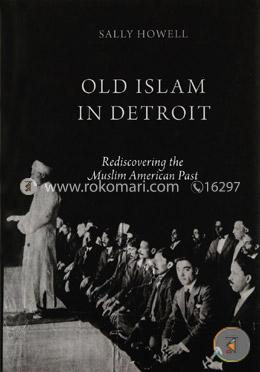 Old Islam in Detroit: Rediscovering the Muslim American Past image