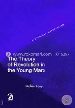 The Theory of Revolution in the Young Marx image