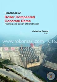 Handbook Of Roller Compacted Concrete Dams: Planning and Design Of Construction image