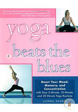 Yoga Beats the Blues: Boost Your Mood, Memory and Concentration with Easy 20-Minute Yoga Routines image