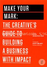 Make Your Mark: The Creative's Guide to Building a Business with Impact (The 99U Book Series) image