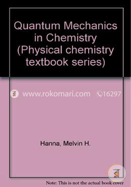 Quantum Mechanics in Chemistry (Physical Chemistry Textbook Series) Quantum Mechanics in Chemistry (Physical Chemistry Textbook Series)  image