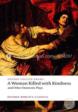 A Woman Killed With Kindness and Other Domestic Plays image
