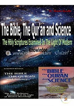 The Bible, the Qu'ran and Science: The Holy Scriptures Examined in the Light of Modern Knowledge image