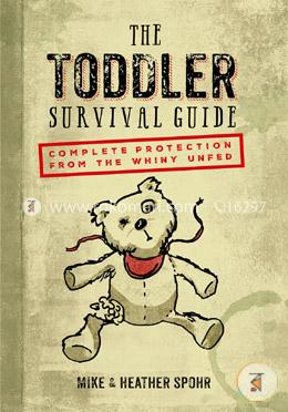 The Toddler Survival Guide: Complete Protection from the Whiny Unfed image