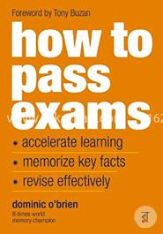 How To Pass Exams: Accelerate Your Learning, Memorise Key Facts, Revise Effectively  image