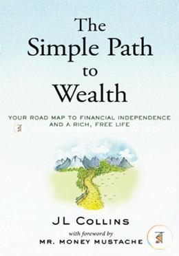 The Simple Path to Wealth: Your road map to financial independence and a rich, free life image