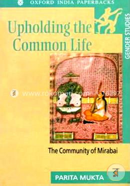 Upholding the Common Life: The Community of Mirabai (Gender Studies Series) (Paperback)  image