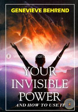 Your Invisible Power And How To Use It image