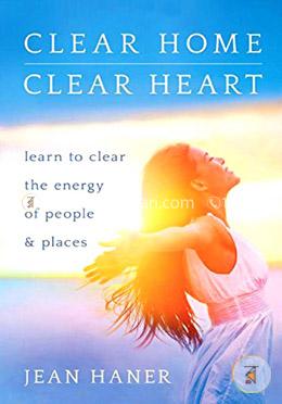 Clear Home, Clear Heart: Learn to Clear the Energy of People and Places image