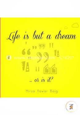 Life Is but a Dream: Or Is It?  image