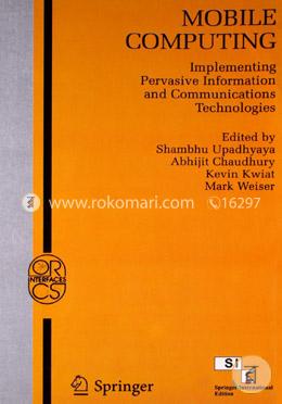 Mobile Computing: Implementing Pervasive Information and Communications Technologies