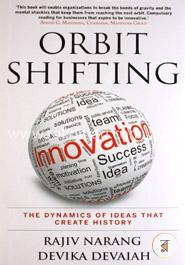 Orbit Shifting Innovation : The Dynamics of Ideas that Create History