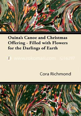 Ouina's Canoe And Christmas Offering - Filled With FLowers For The Darlings Of Earth image