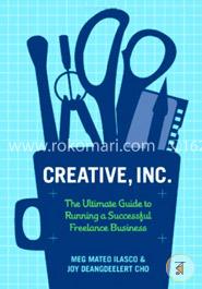 Creative, Inc.: The Ultimate Guide to Running a Successful Freelance Business image