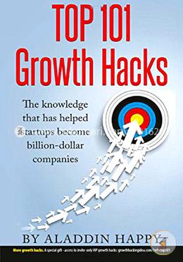 Top 101 Growth Hacks: The best growth hacking ideas that you can put into practice right away image
